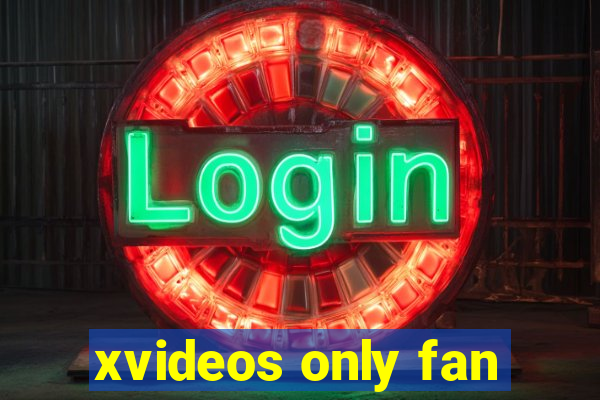 xvideos only fan